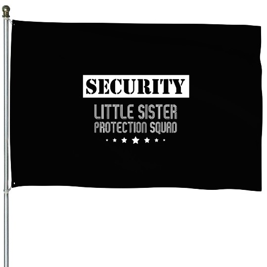 Security Little Sister Protection Squad Big Brothe House Flags