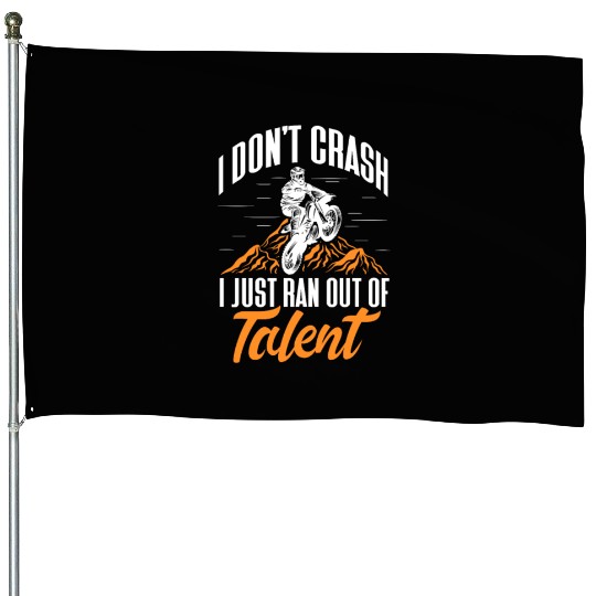 I Don't Crash I Just Ran Out of Talent, Dirt Bike House Flags