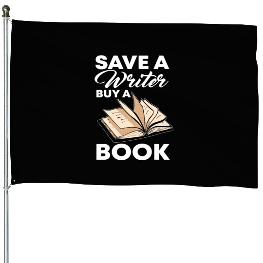 Save A Writer Author Novelist Wordsmith Nove House Flags