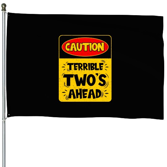 Caution Terrible Two's Ahead House Flags