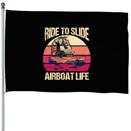 Ride To Slide Airboat Life Propeller Swamp Hydropl House Flags