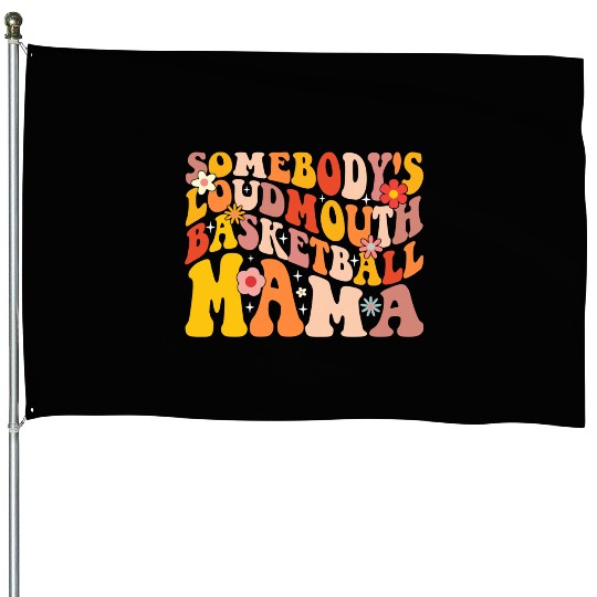 Funny Somebodys Loud Mouth Basketball Mama Mom House Flags