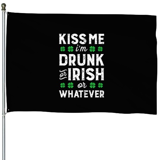 Kiss Me I'M Irish Or Drunk Or Whatever St Patricks House Flags