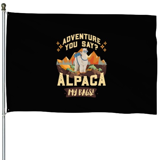 Alpaca my Bags Hiking funny Mountain fan Hiker House Flags