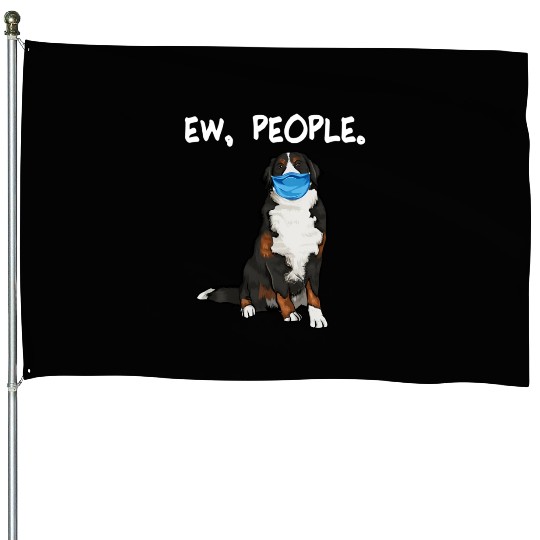 Bernese Mountain Dog Ew People Dog Wearing Face House Flags