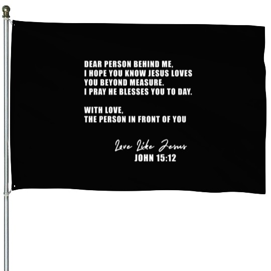 Dear Person Behind Me I Hope You Know Jesus Loves House Flags