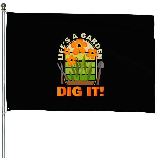 Gardening Gardener Plant Life'S A Garden Dig It House Flags