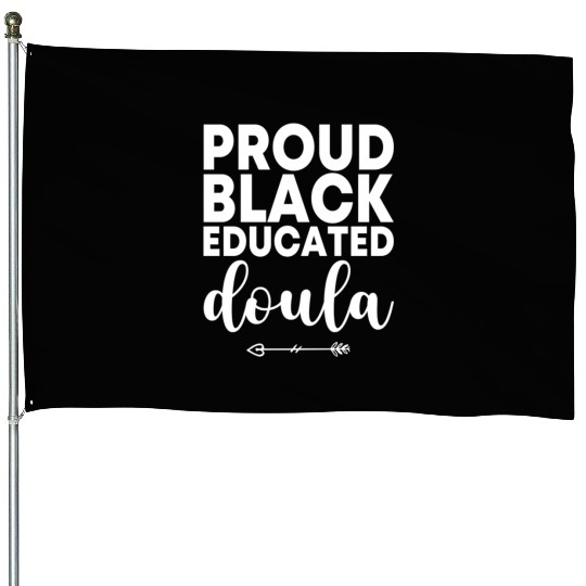 Proud Black Educated Doula Birth Doulas Newborn La House Flags