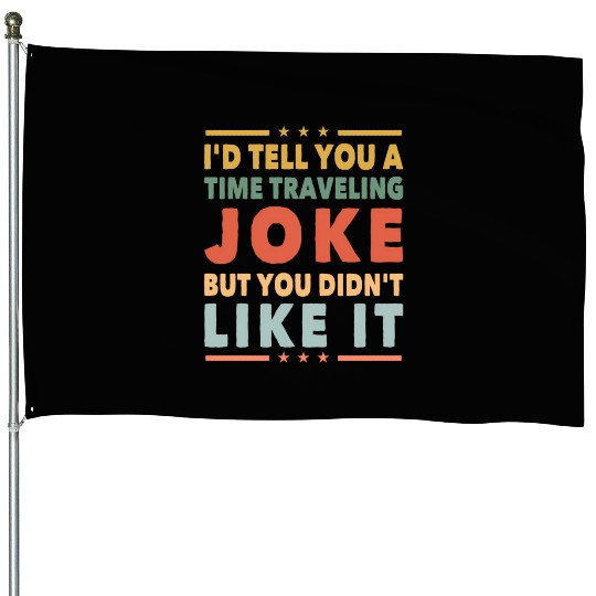 Time Travel Joke Science Fiction Sci-Fi Nerd Geek House Flags