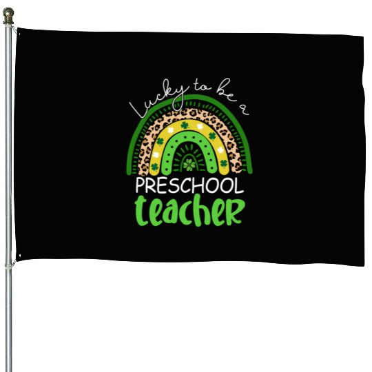 Lucky To Be A Preschool Teacher Rainbow Shamrock I House Flags