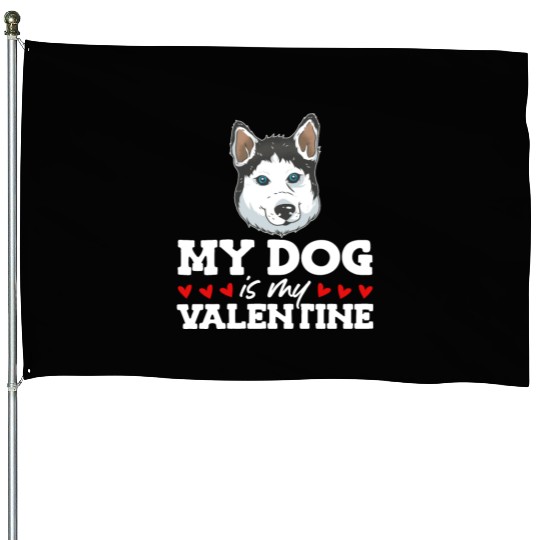 My Dog Is My Valentine Date Cute Doggy House Flags