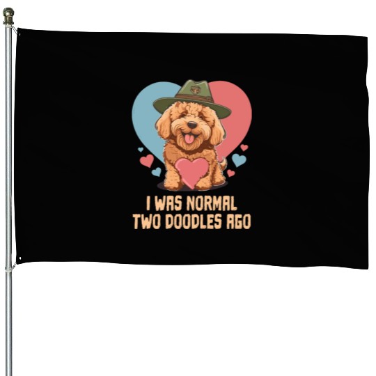 I Was Normal Two Doodles Ago Goldendoodle Dad Dog House Flags