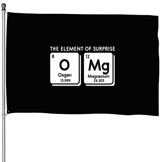 Periodic Table Omg The Element Of Surprise Science House Flags