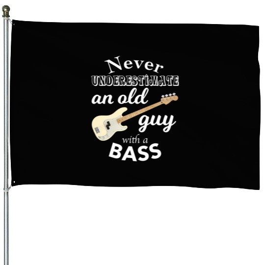 Never Underestimate An Old Guy With A Bass House Flags