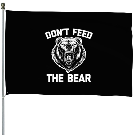 Don'T Feed The Bear Saying Novelty House Flags