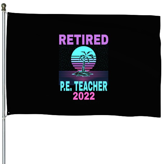 Retired P E Teacher 2022 Beach Retirement House Flags
