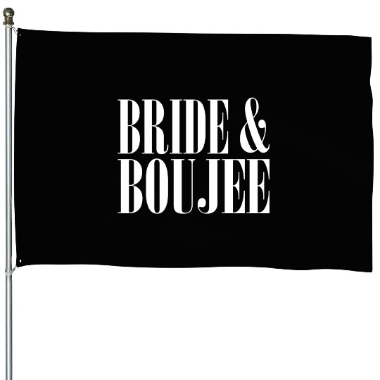 Bride And Boujee Bachelorette Party Wedding House Flags