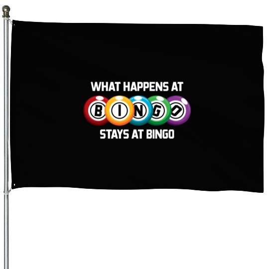 What Happens At Bingo Stays At Bingo Lucky Bingo House Flags