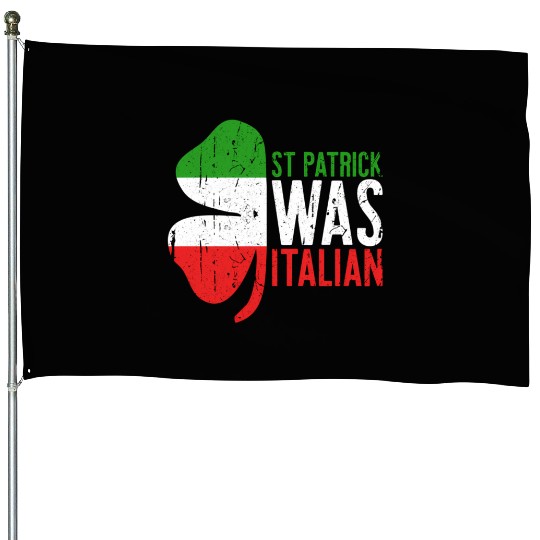 St Patrick Was Italian Shamrock Italy Flag House Flags