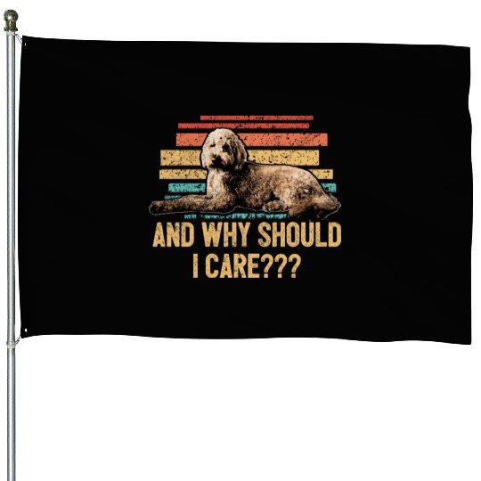 And Why Should I Care Goldendoodle Dad Doodle House Flags