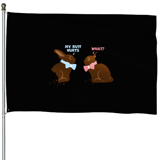 Chocolate Bunny Easter Baetns My Butt Hurts House Flags