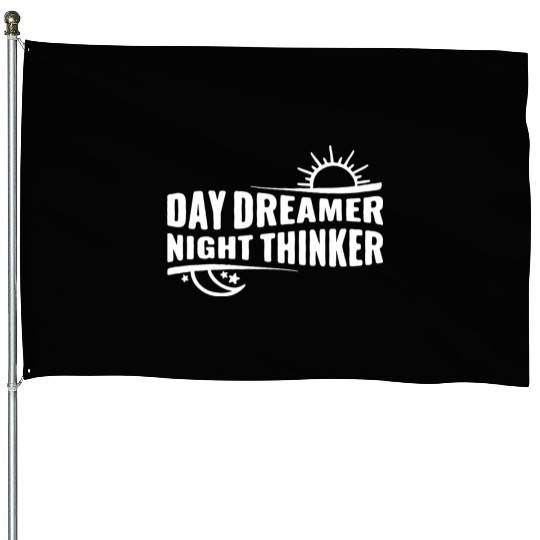 Day Dreamer Night Thinker House Flags