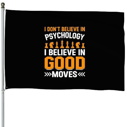 I Dont Believe In Psychology I Believe In Good House Flags