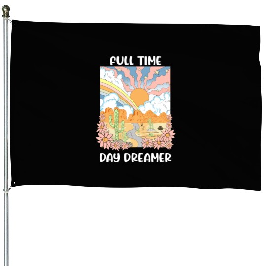 Full Time Day Dreamer House Flags
