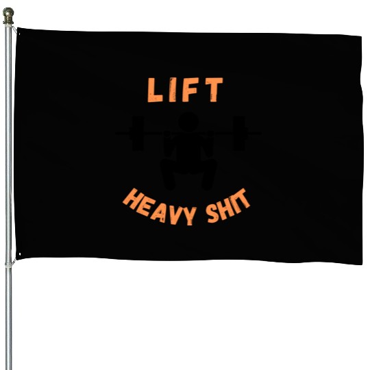 Bodybuilding Lift Heavy Shit Gym House Flags