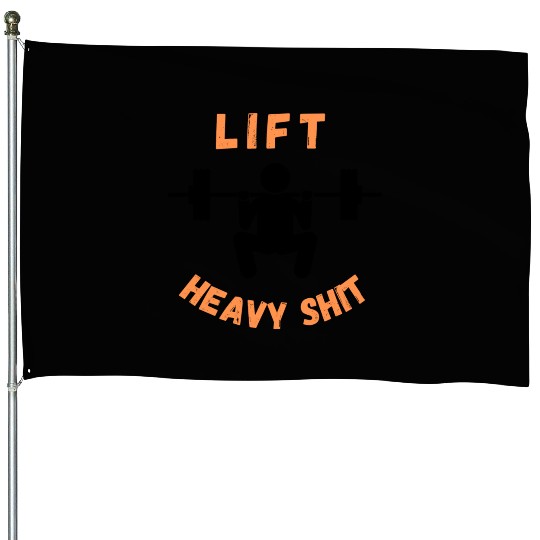 Bodybuilding Lift Heavy Shit Gym House Flags