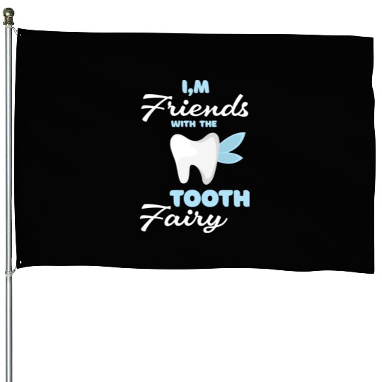I m Friends With The Tooth Fairy Pediatric Dentist House Flags