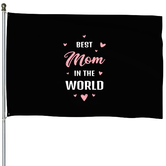 Best Mom in the World Best Mom Ever Mothers Day House Flags