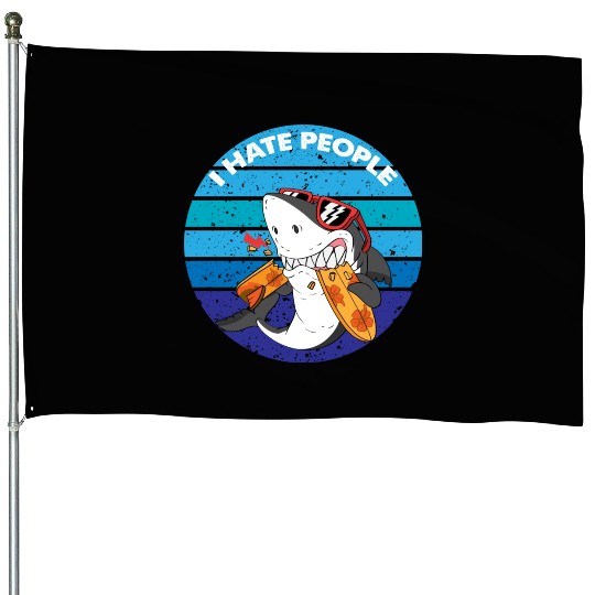 I Hate People Shark Fish Funny I Hate People House Flags