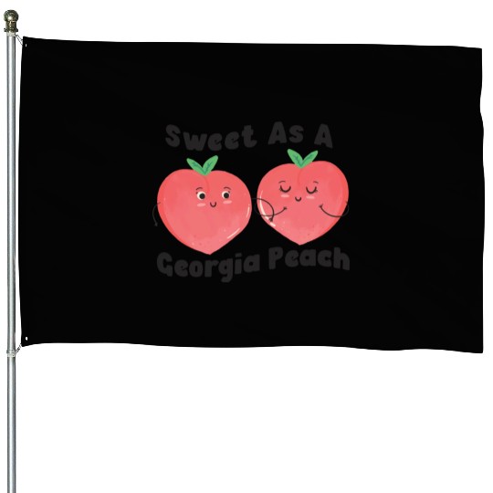 Sweet As A Georgia Peach Cute Funny Southern House Flags