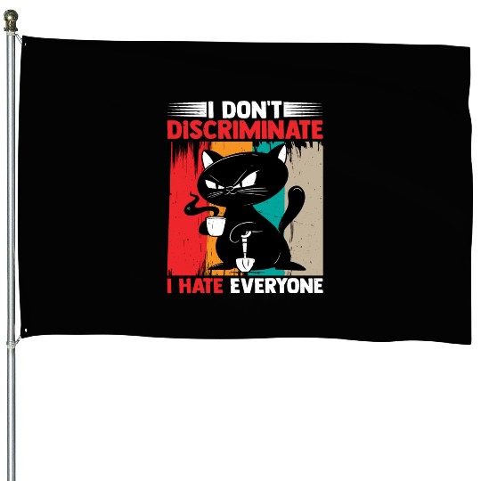 I Don't Discriminate I Hate Everyone 17 House Flags