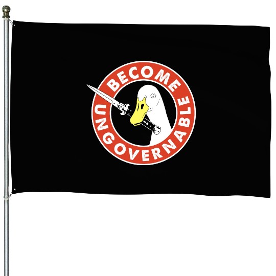 Become Ungovernable Goose Knife House Flags