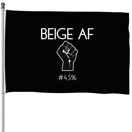 45 Against 45 2020 Elections Feminists Beige Af House Flags