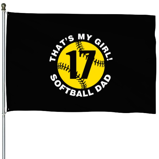 That'S My 17 Softball Dad Father'S Day Fast Pitch House Flags