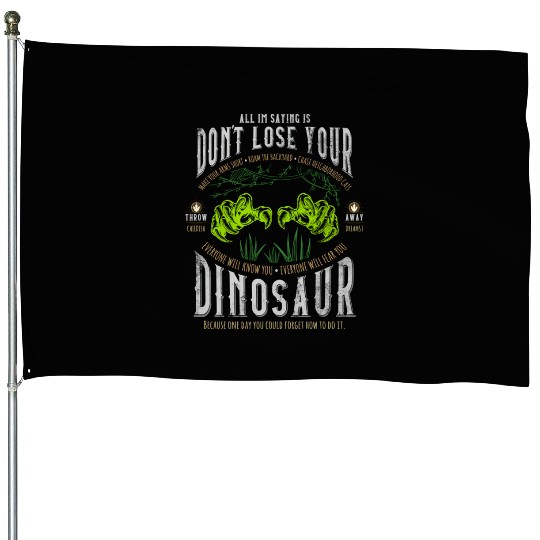 Don'T Lose Your Dinosaur Step Brothers House Flags