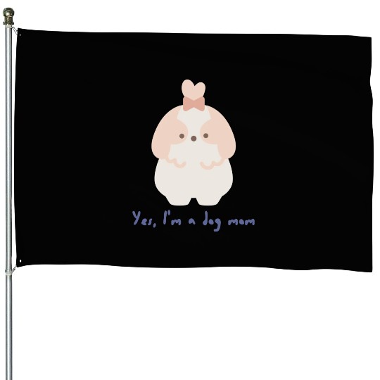 I m A Dog Mom House Flags