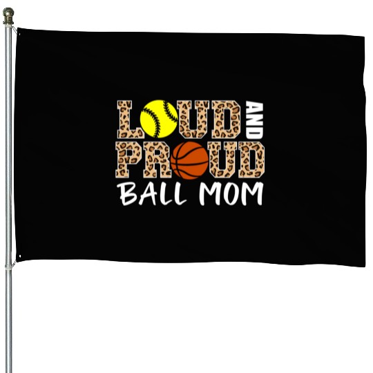 Loud And Proud Ball Mom Leopard Softball House Flags