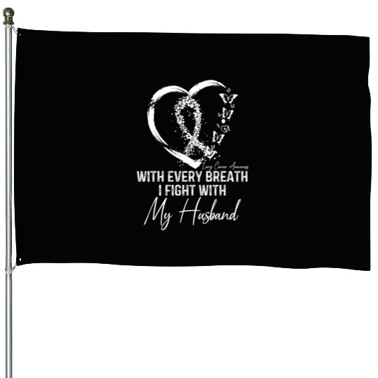 With Every Breath I Fight With My Husband Lung House Flags