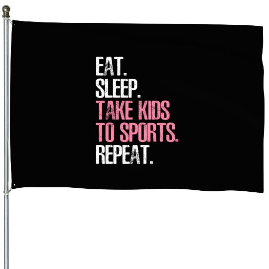 Mother'S Day Eat Sleep Take To Sports Repeat House Flags