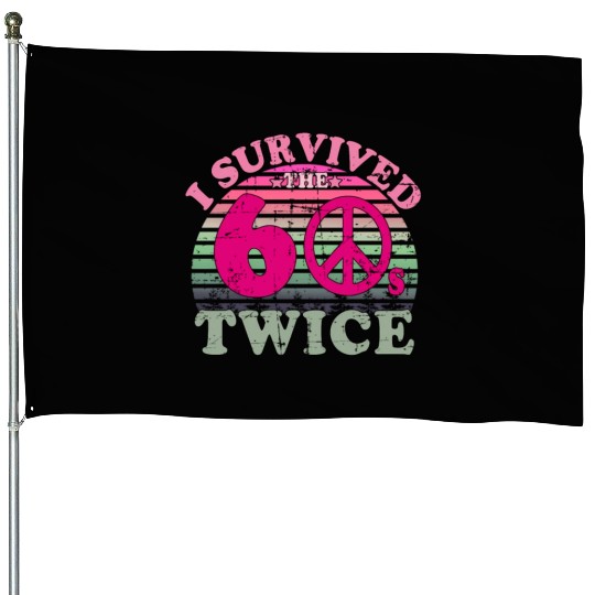 I Survived The Sixties 60S Twice House Flags
