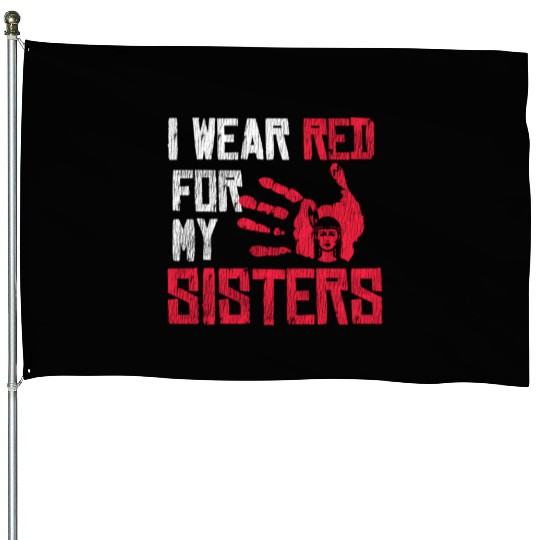 Native American I Wear Red For My Sister Indian House Flags