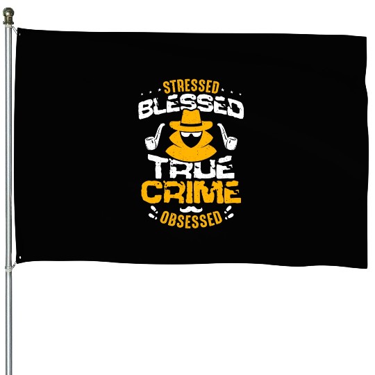 Detective Stressed Blessed True Crime Investigator House Flags
