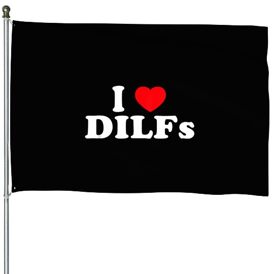 I Love Dilfs I Heart Dilfs House Flags