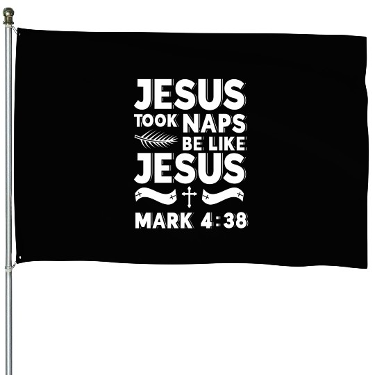 Jesus Took Naps Be Like Jesus Christian Bible House Flags