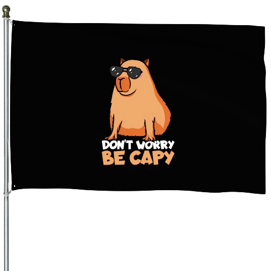 Don'T Worry Be Capy Capybara House Flags
