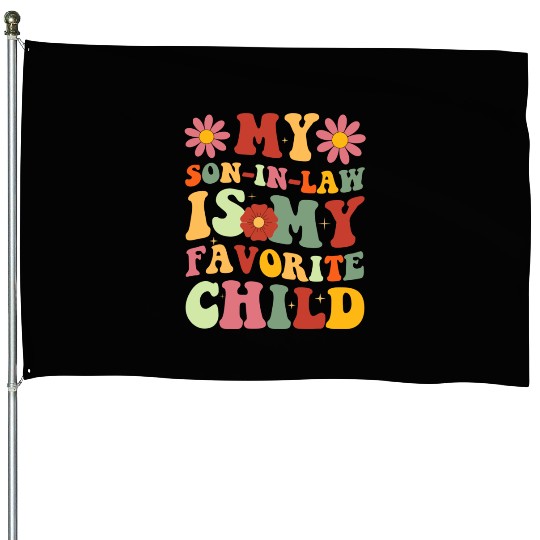 My Son In Law Is My Favorite Child Funny Family House Flags